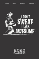 Laufen "I dont sweat i leak awesome Kalender 2020: Jahreskalender f�r Fitness-begeisterte und Fans des K�rperkults 1671509978 Book Cover