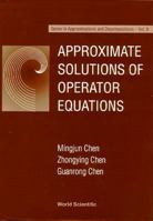 Approximate Solutions of Operator Equations (Series in Approximations and Decompositions, Vol 9) 9810230648 Book Cover