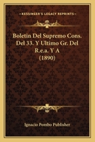 Boletin Del Supremo Cons. Del 33. Y Ultimo Gr. Del R.e.a. Y A (1890) 1160811938 Book Cover