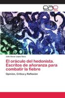 El oráculo del hedonista. Escritos de añoranza para combatir la fiebre 6202133899 Book Cover