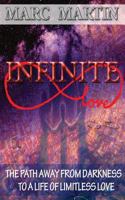 Infinite Love: The Path Away from Darkness to a Life of Limitless Love 1496126025 Book Cover