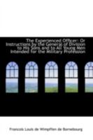 The Experienced Officer: Or Instructions by the General of Division to His Sons and to All Young Men 0469766212 Book Cover