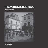 FRAGMENTOS DE NOSTALGIA VOL.1 - PARÍS (Spanish Edition) B0H5KDCXT5 Book Cover
