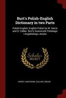 Burt's Polish-English Dictionary in two Parts: Polish-English, English-Polish by W. Kierst and O. Callier. Burt's Sowniczek Polskiego i Angielskiego Jezyka 1376038439 Book Cover