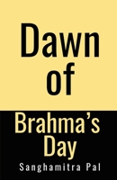 Dawn of Brahma's Day 1648920551 Book Cover