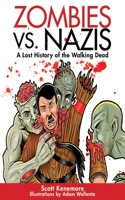 Zombies vs. Nazis: A Lost History of the Walking Undead 161608250X Book Cover