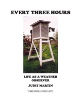 Every Three Hours: Life As A Weather Observer B08PJGB37K Book Cover