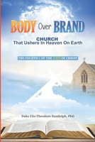 BODY OVER BRAND: Church That Ushers in Heaven on Earth B0H2QGTYJR Book Cover