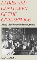 Ladies and Gentlemen of the Civil Service: Middle-Class Workers in Victorian America 0195048741 Book Cover