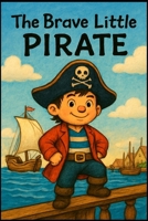 The brave little pirate. B0GFDTZ36P Book Cover