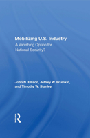 Mobilizing U.s. Industry: A Vanishing Option for National Security? 0367162024 Book Cover