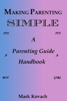 Making Parenting Simple: A Parenting Guide Handbook 069218063X Book Cover