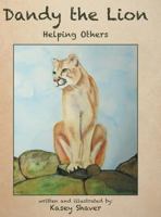 Dandy the Lion: Helping Others 1480837318 Book Cover