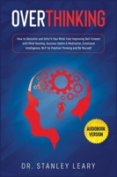 Overthinking: Outsmart Your Anxiety and Negativity With Super Thinking Method, Mental Models, CBT, Hypnosis To Rewire Your Brain and Awaken Your Charisma, Self-Discipline, Confidence and Self Esteem 1801232385 Book Cover