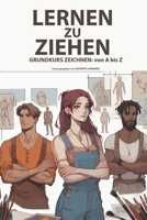 LERNEN ZU ZIEHEN: GRUNDKURS ZEICHNEN: von A bis Z (German Edition) B0DPJDJ56V Book Cover