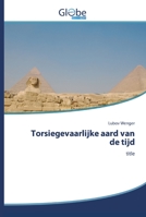 Torsiegevaarlijke aard van de tijd: title 6200514275 Book Cover