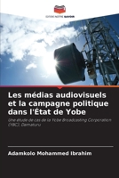 Les médias audiovisuels et la campagne politique dans l'État de Yobe (French Edition) 6207883500 Book Cover