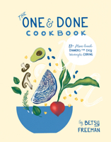 One & Done Cookbook : 70 Plus Plant-Based Dinners in a Single Bowl, Skillet, or Sheet Pan 1734901160 Book Cover