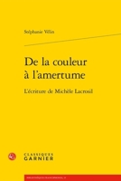 de la Couleur a l'Amertume: L'Ecriture de Michele Lacrosil 2406172074 Book Cover