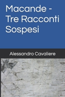 Macande - Tre Racconti Sospesi B0CGYS2GSG Book Cover