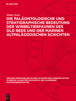 Die Paläontologische Und Stratigraphische Bedeutung Der Wirbeltierfaunen Des Old Reds Und Der Marinen Altpaläozoischen Schichten 3112759141 Book Cover