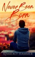 Never Been Born 0578604027 Book Cover