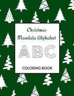 Christmas Mandala Coloring Book A B C: Creative Holiday Books For Children and Adults B08MND3WJ7 Book Cover