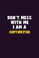 Don't Mess With Me, I Am A Copywriter: 6X9 Career Pride 120 pages Writing Notebooks 1676883398 Book Cover