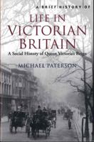 A Brief History of Life in Victorian Britain 1845297075 Book Cover