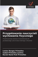 Przygotowanie nauczycieli wychowania fizycznego: Projekt poprawy edukacji srodowiskowej dla podstawowego szkolnictwa sredniego w Nuevitas (Polish Edition) 6208710782 Book Cover