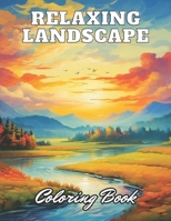 Relaxing Landscape Coloring Book For Adults: 100+ High-Quality Coloring Pages for All Ages B0CR8MLHBL Book Cover
