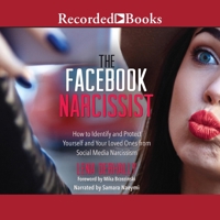The Facebook Narcissist: How to Identify and Protect Yourself and Your Loved Ones from Social Media Narcissism B0DWZ32KY4 Book Cover