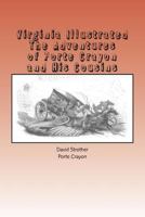 Virginia Illustrated: Containing a Visit to the Virginian Canaan, and the Adventures of Porte Crayon [Pseud.] and His Cousins 1484833791 Book Cover