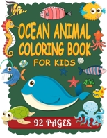 Ocean Animal Coloring Book For Kids: Ocean Animals & Underwater Marine Life B098GJDBJ8 Book Cover