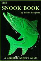 Snook Book: A Complete Anglers Guide (Sargeant, Frank. Inshore Library, Bk. 1.) 0936513136 Book Cover