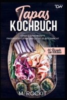 Tapas Kochbuch, Geniale Tapas Rezepte: Fingerfood clever und leicht selbstgemacht. B08M88KRKV Book Cover