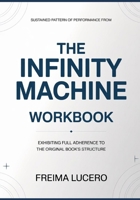 Sustained pattern of performance from The Infinity Machine: Exhibiting full adherence to the original book’s structure B0GY8948TV Book Cover