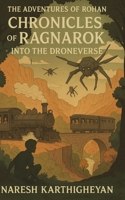 The Adventures of Rohan: Chronicles of Ragnarok: Into the Drone-verse B0F47GXQ89 Book Cover