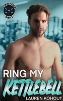 Ring My Kettlebell (Gym Rat Pack) B0G7MN36FV Book Cover