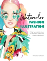 Watercolor Fashion Illustration: Step-By-Step Techniques for Illustrating Fashion and Figures in Watercolors 1446308731 Book Cover