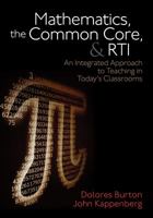 Mathematics, the Common Core, and Rti: An Integrated Approach to Teaching in Today′s Classrooms 1452258376 Book Cover