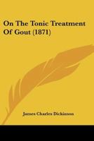 On The Tonic Treatment Of Gout 1120333466 Book Cover