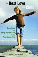 The Best Love of the Child: Being Loved and Being Taught to Love as the First Human Right (Emory University Studies in Law and Religion (Eerdmans)) 0802865399 Book Cover