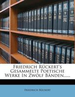 Friedrich R�ckert's Gesammelte Poetische Werke in Zw�lf B�nden... Neunter Band 1017371237 Book Cover