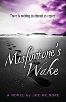 Misfortune's Wake 1645994511 Book Cover