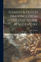 Flemish & Dutch Drawings From the 15th to the 18th Century 1013497252 Book Cover