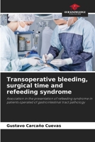 Transoperative bleeding, surgical time and refeeding syndrome: Association in the presentation of refeeding syndrome in patients operated of gastrointestinal tract pathology B0CJ4KHS13 Book Cover