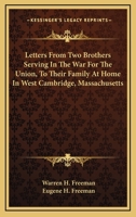 Letters from two brothers serving in the war for the union to their family at home in West Cambridge, Mass 0548321043 Book Cover