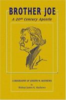 Brother Joe: A 20th Century Apostle 0976389215 Book Cover