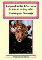 Leopard in the Afternoon - An Africa Tenting Safari 0886192668 Book Cover